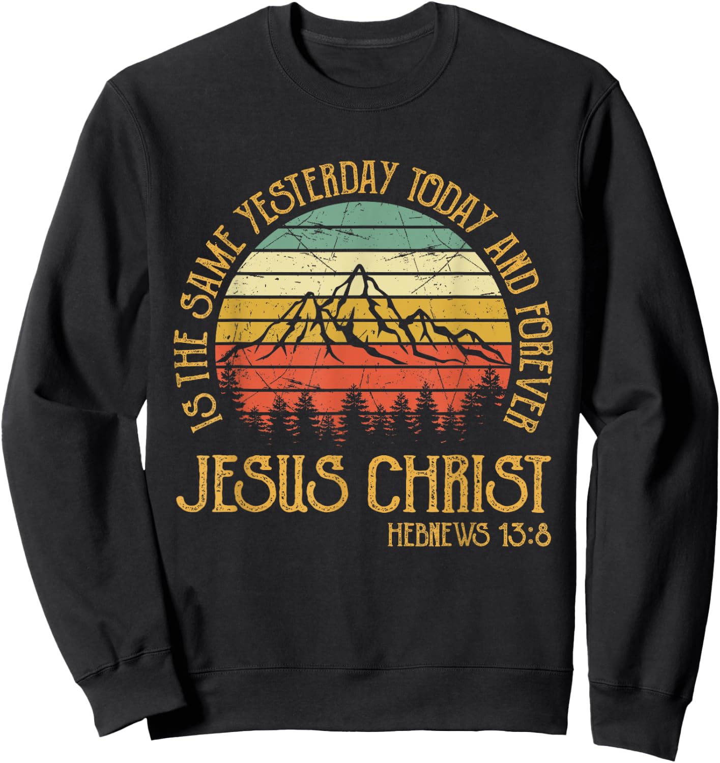 Jesus Christ Yesterday Today And Forever Christian Sweatshirt - Sweatshirt | Black