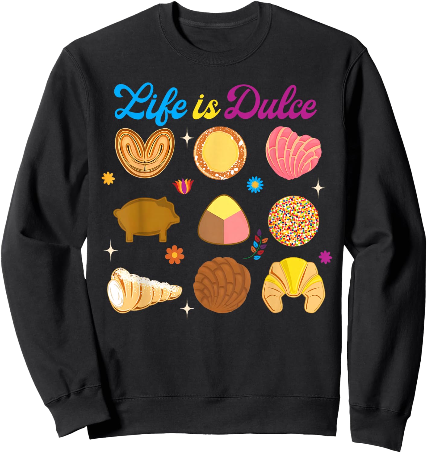 Life Is Dulce Mexican Candy Latina Hispanic Heritage Month Sweatshirt - Sweatshirt | Black