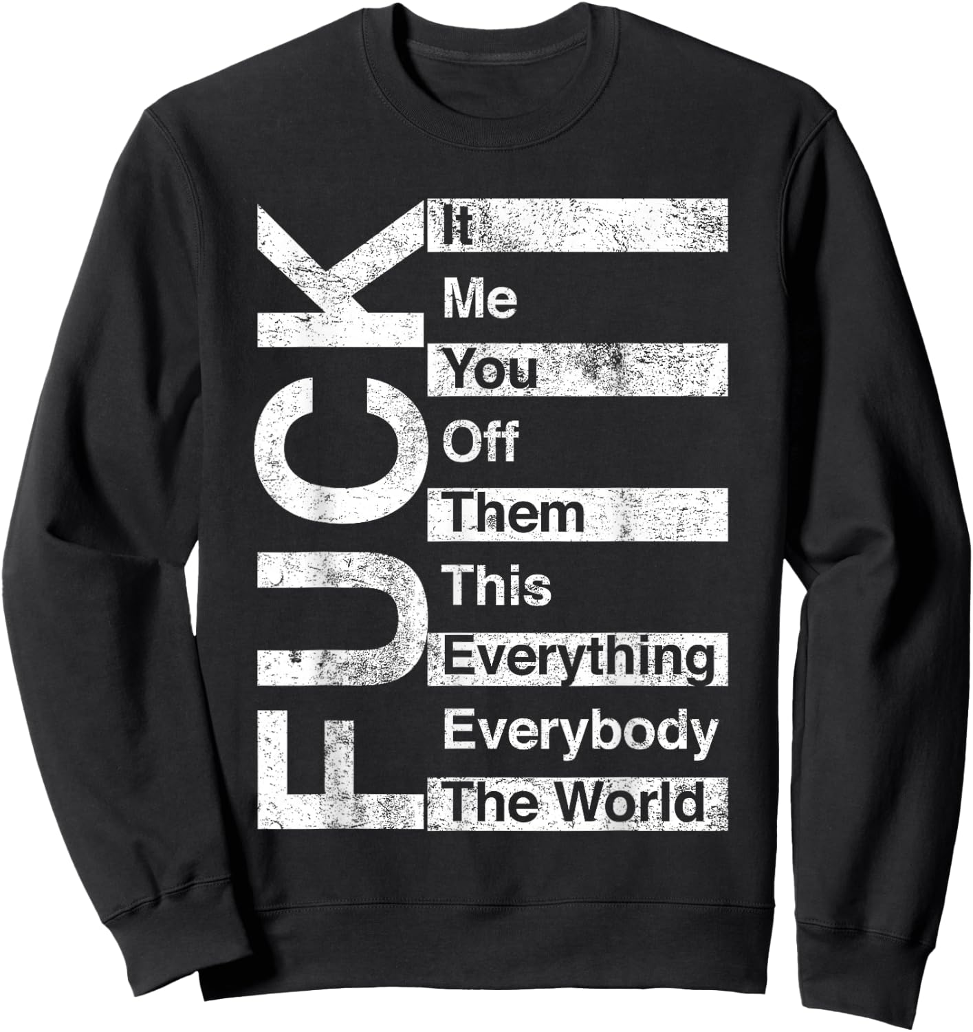 Trending And Gifts FCK It Me You Off Them This Everything Everybody The World , Small, Black Sweatshirt - Sweatshirt | Black