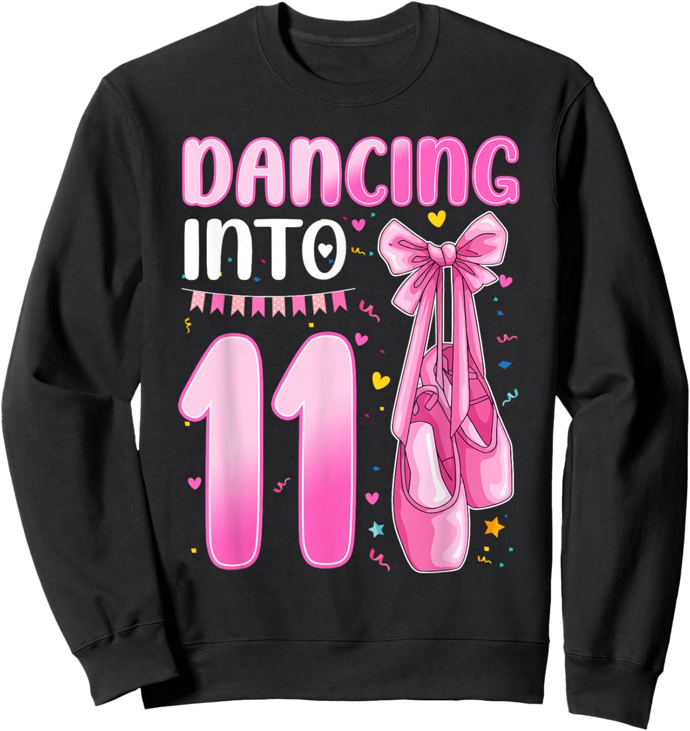 Dancing Into 11 Years Old 11th Birthday Ballet Girl Party Sweatshirt - Sweatshirt | Black