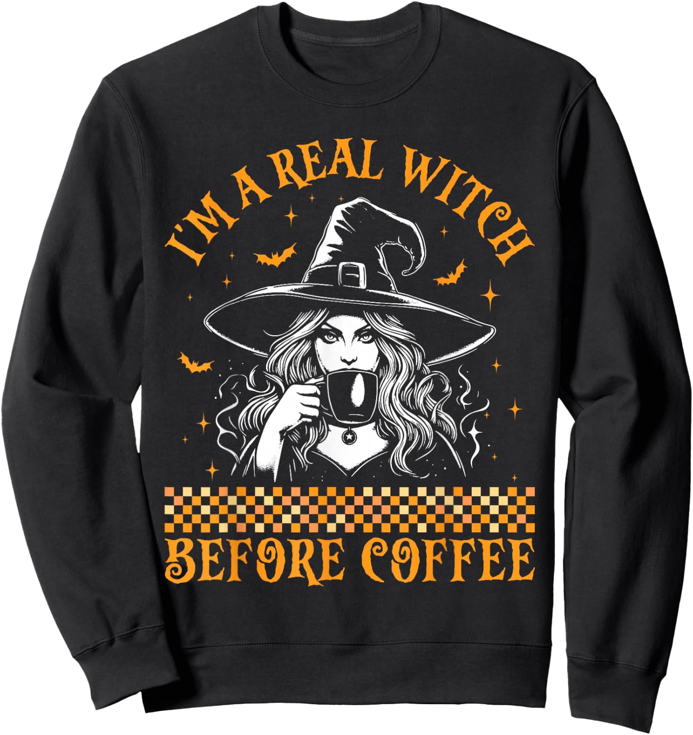 I'm A Real Witch Before Coffee Witch Halloween Coffee Lover Sweatshirt - Sweatshirt | Black