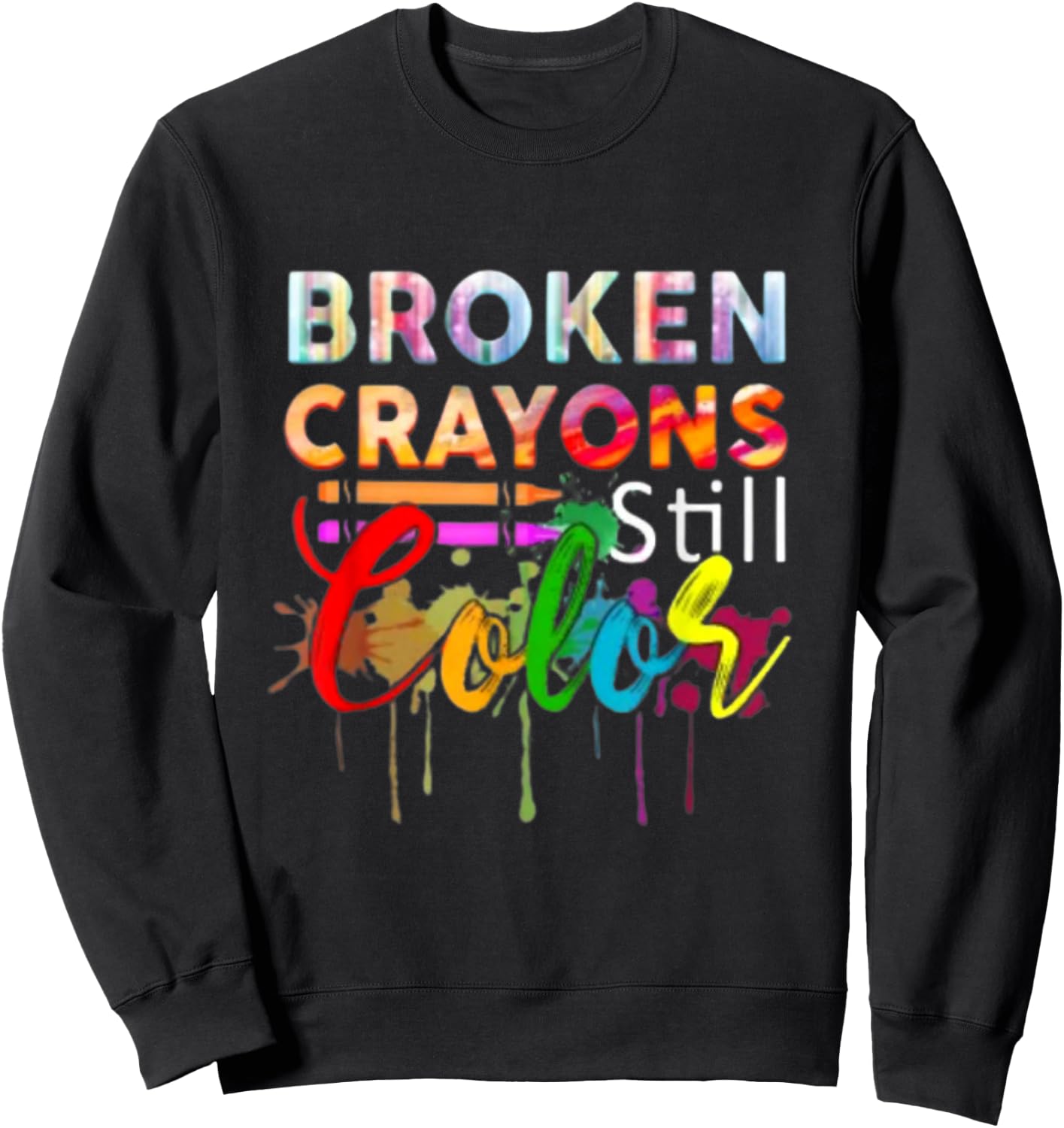 Broken Crayons Color Mental Health Awareness Men Women Kids Sweatshirt - Sweatshirt | Black