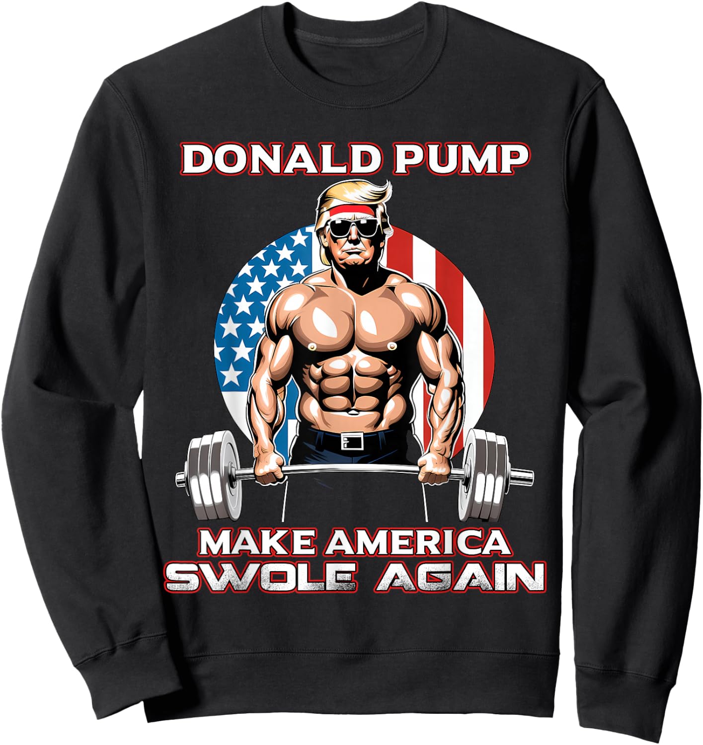 Trump 2024 Donald Pump Make America Swole Again Sweatshirt - Sweatshirt | Black