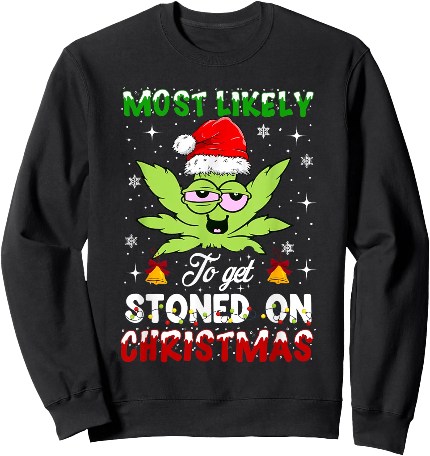 Most Likely To Get Stoned On Christmas 420 Weed Sweatshirt - Sweatshirt | Black