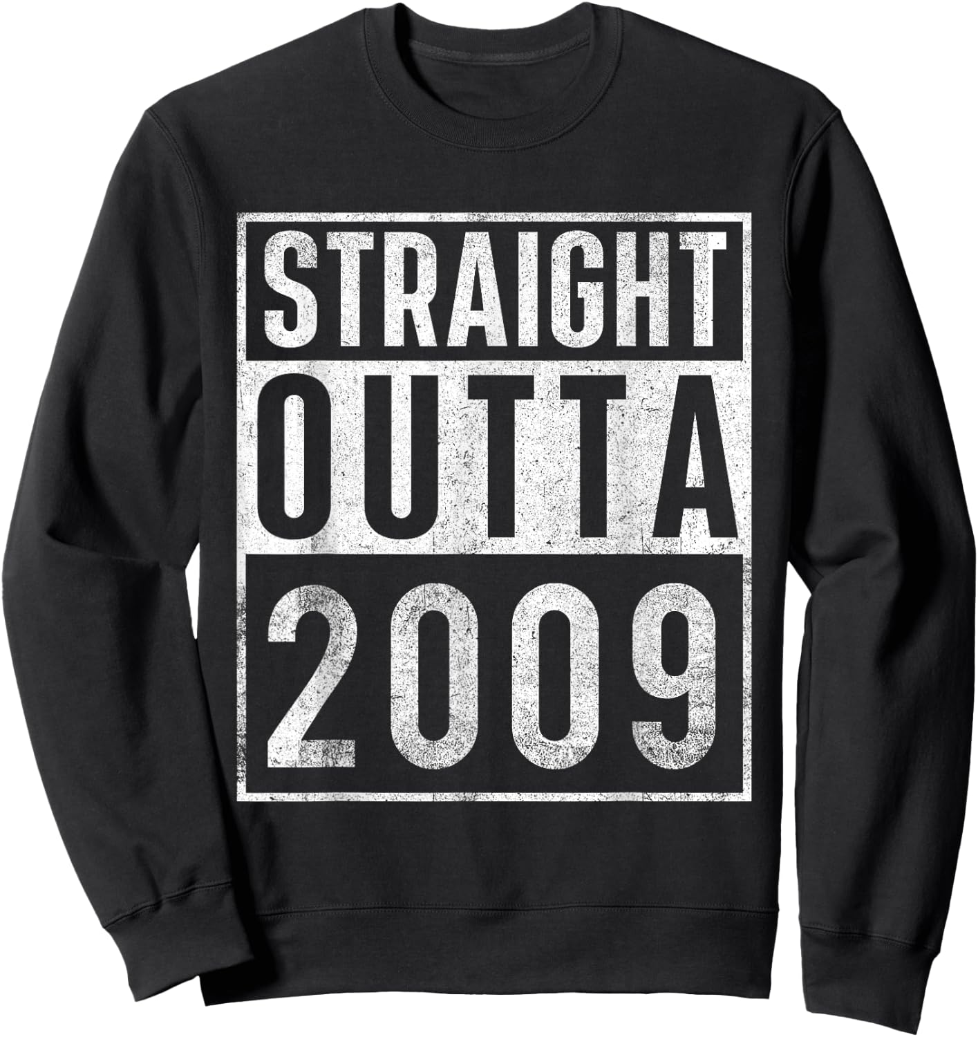 Straight Outta 2009 Year of Birth Birthday Sweatshirt - Sweatshirt | Black