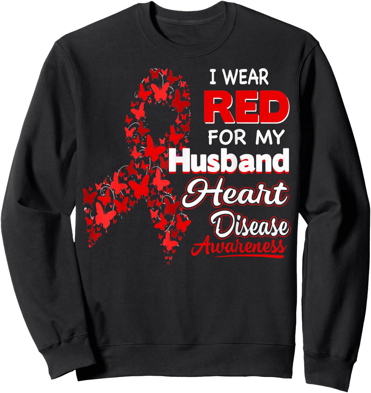 I wear Red For my Husband Heart Disease Awareness Shirt Sweatshirt - Sweatshirt | Black