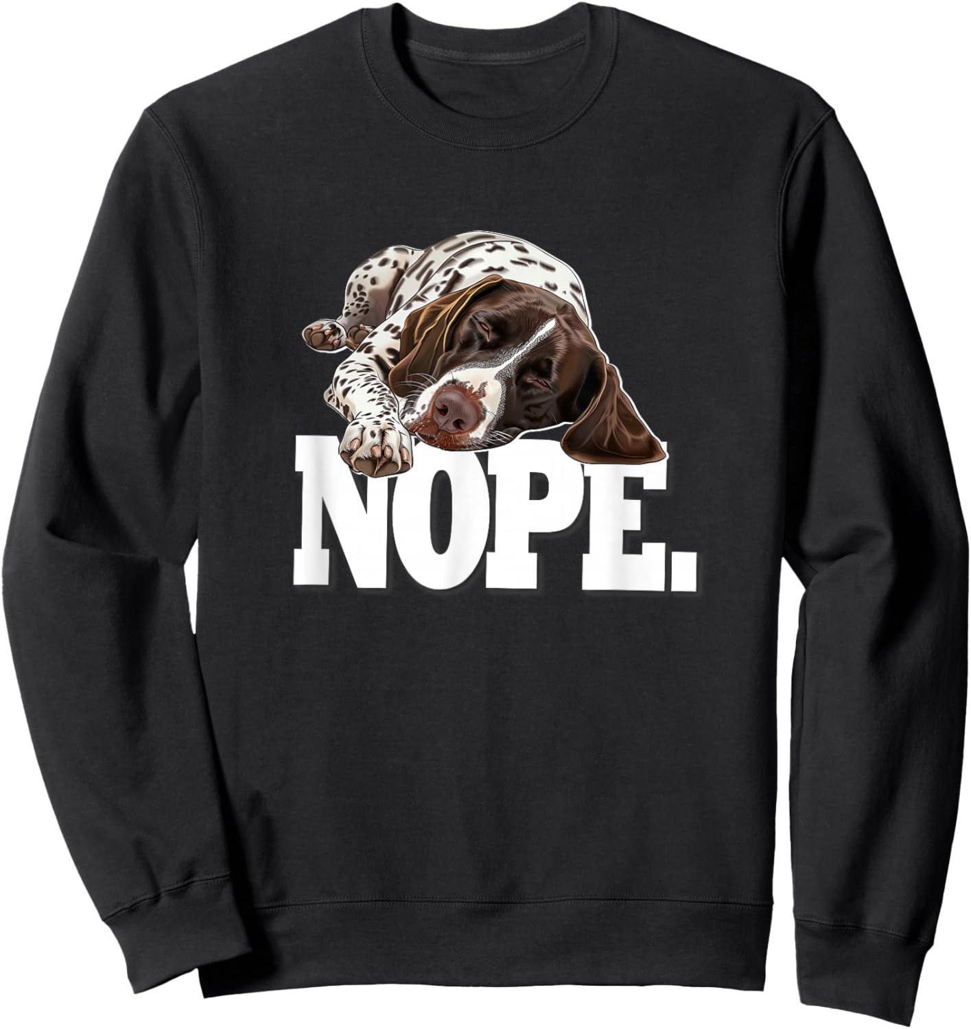 Women Hunting Dog Sleep Nope German Shorthaired Pointer Sweatshirt - Sweatshirt | Black