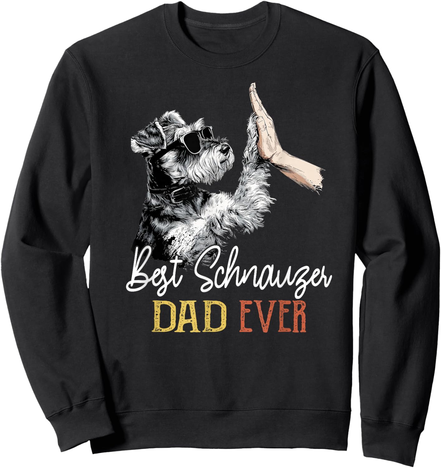 Best Schnauzer Dad Ever Men Daddy Dog Lover Fathers Day Sweatshirt - Sweatshirt | Black