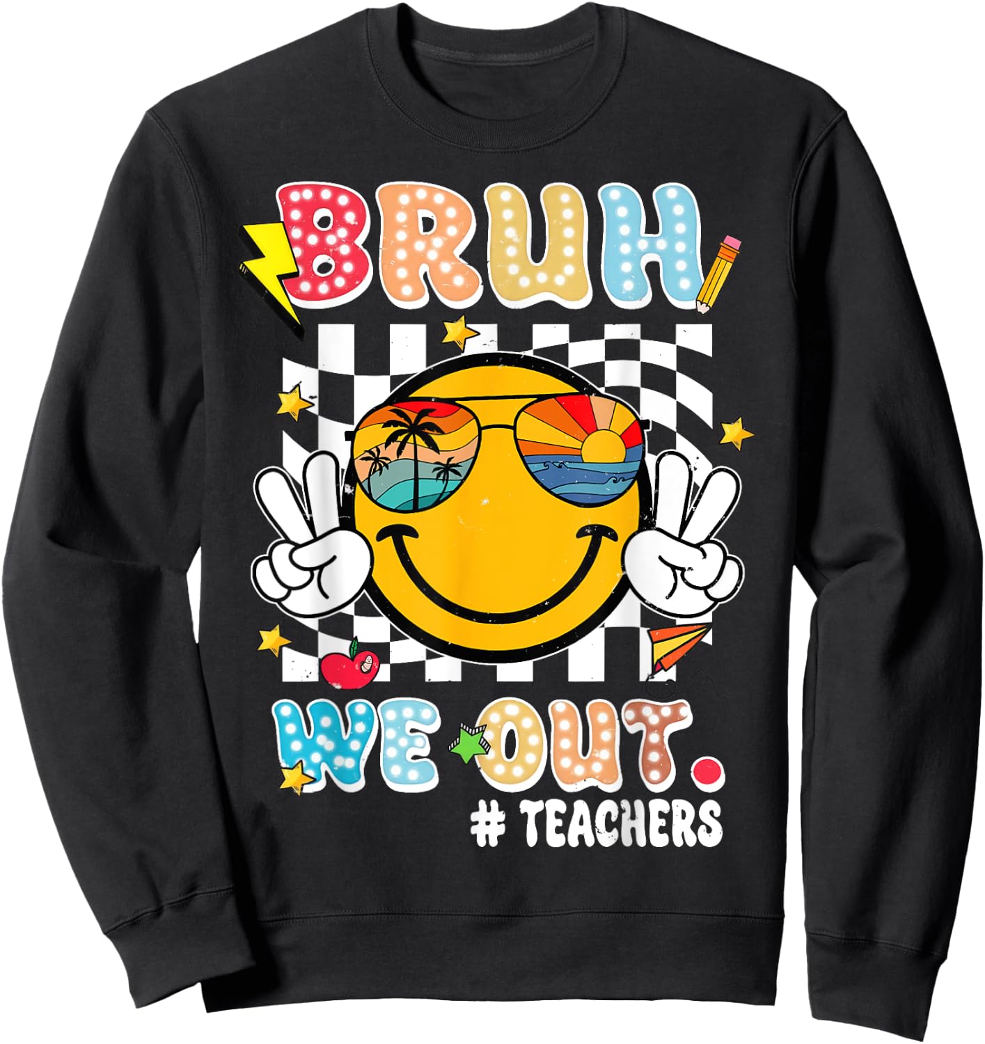 Cute End Of School Year Teacher Funny Bruh We Out Teachers Sweatshirt - Sweatshirt | Black