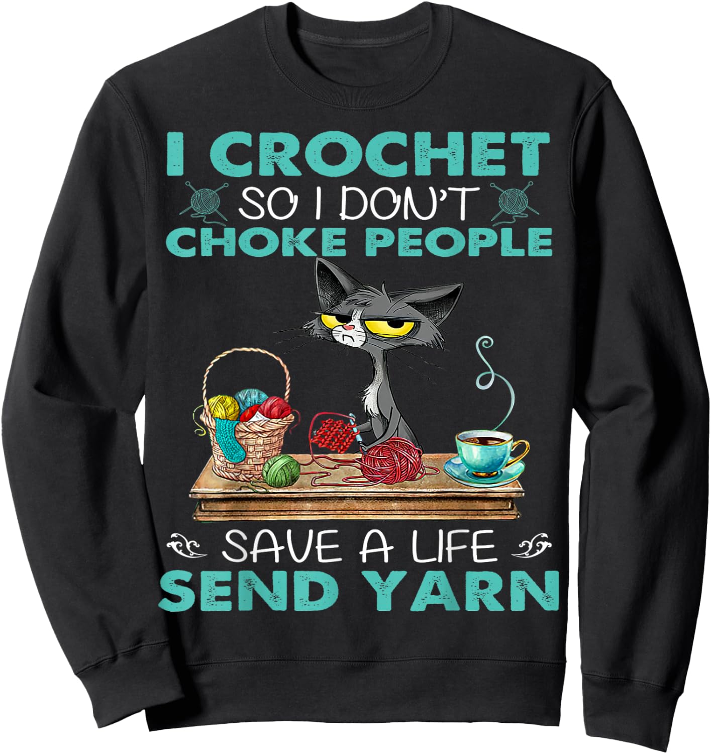 I Crochet so I Don't Choke People Sweatshirt - Sweatshirt | Black