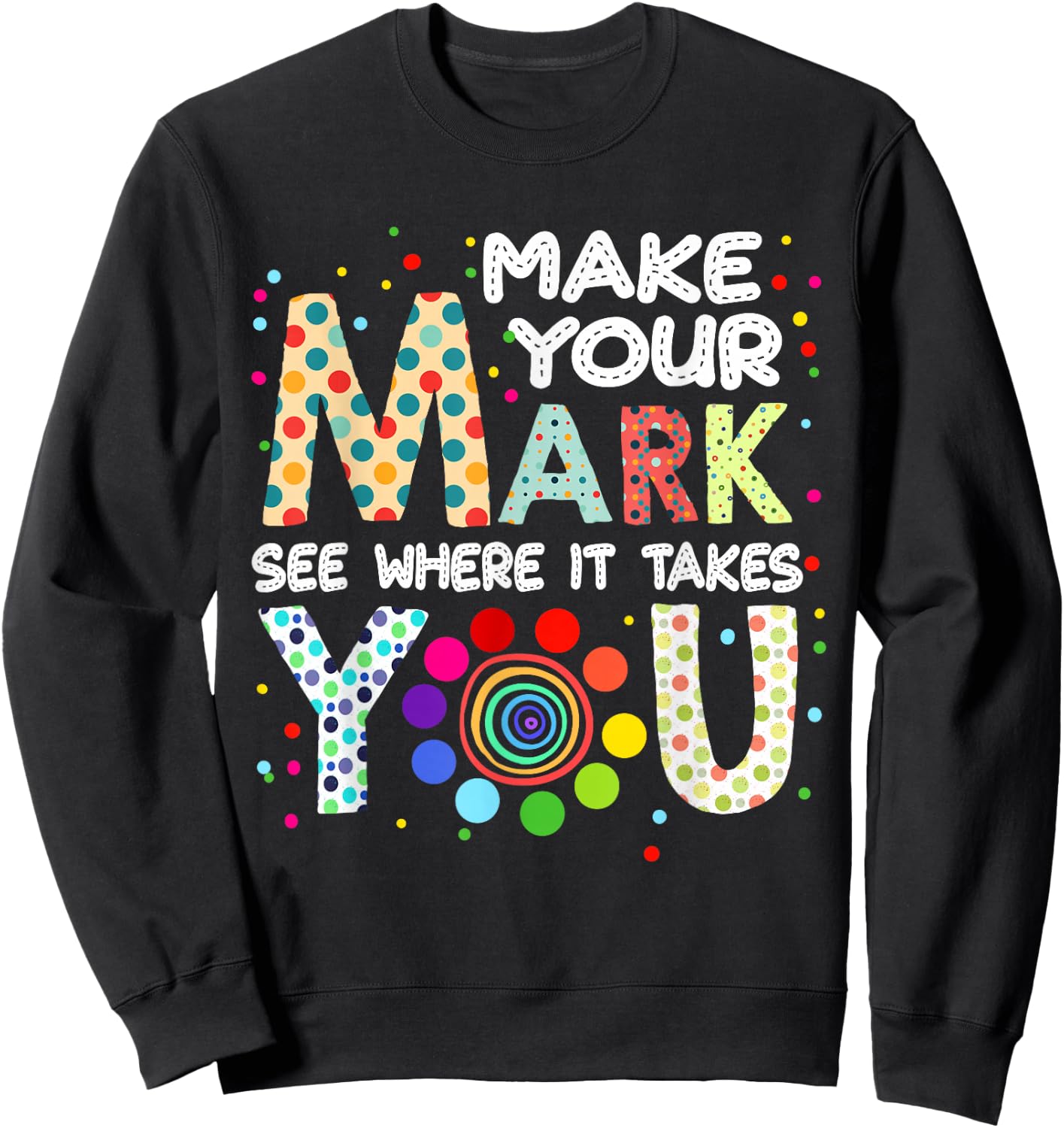 Make Your Mark And See Colorful Polka Dot Men Women Kid Sweatshirt - Sweatshirt | Black