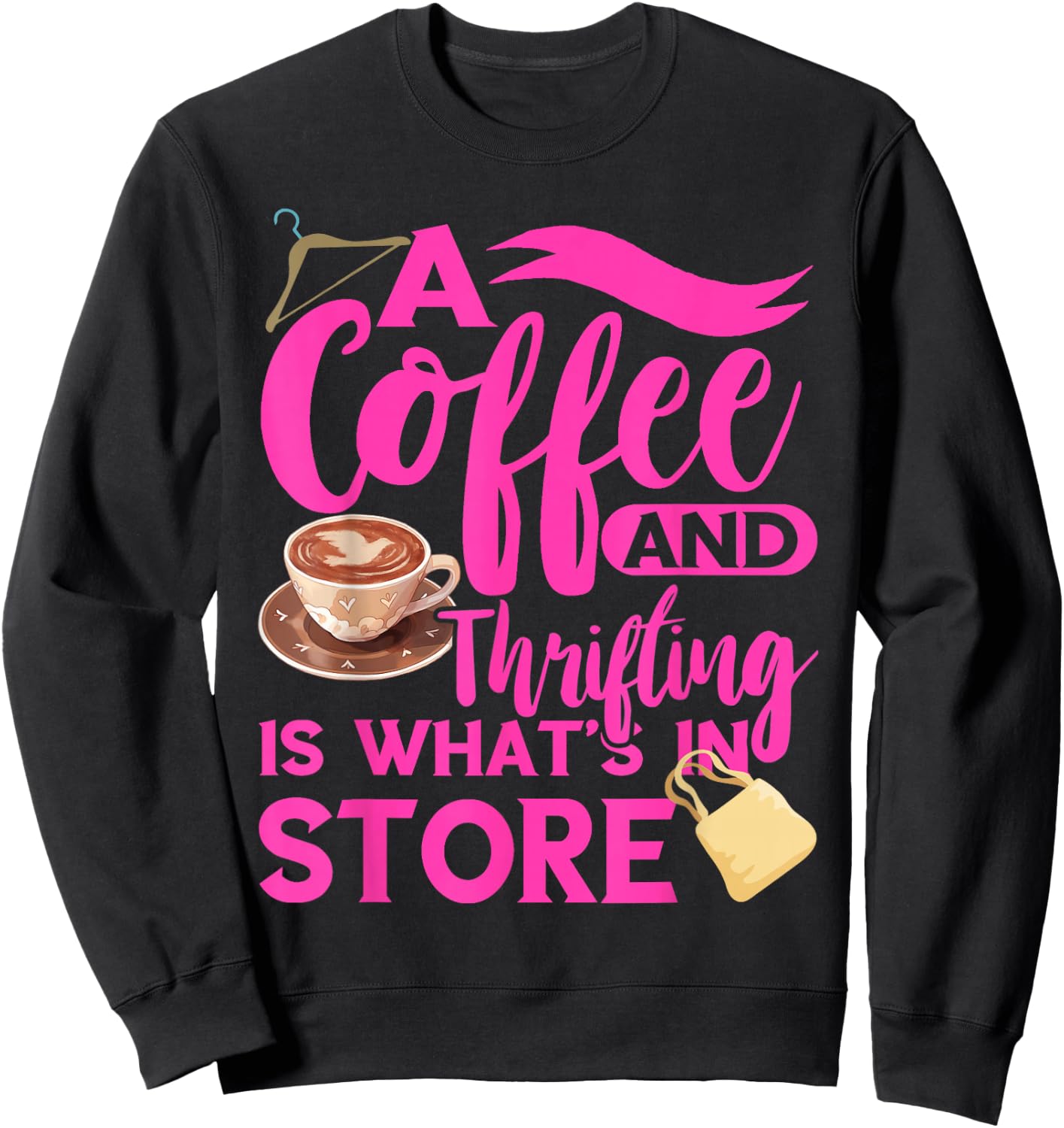 Thrift Store Coffee And Thrifting Shopping Bag Thrifter Sweatshirt - Sweatshirt | Black