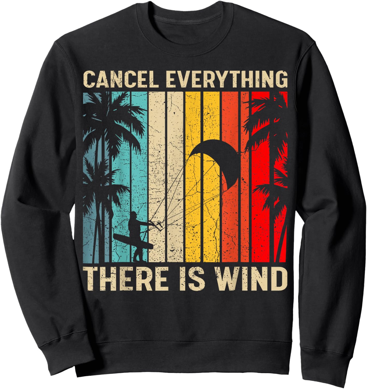 Kitesurfing Vintage Cancel Everything There Is Wind Surfing Sweatshirt - Sweatshirt | Black