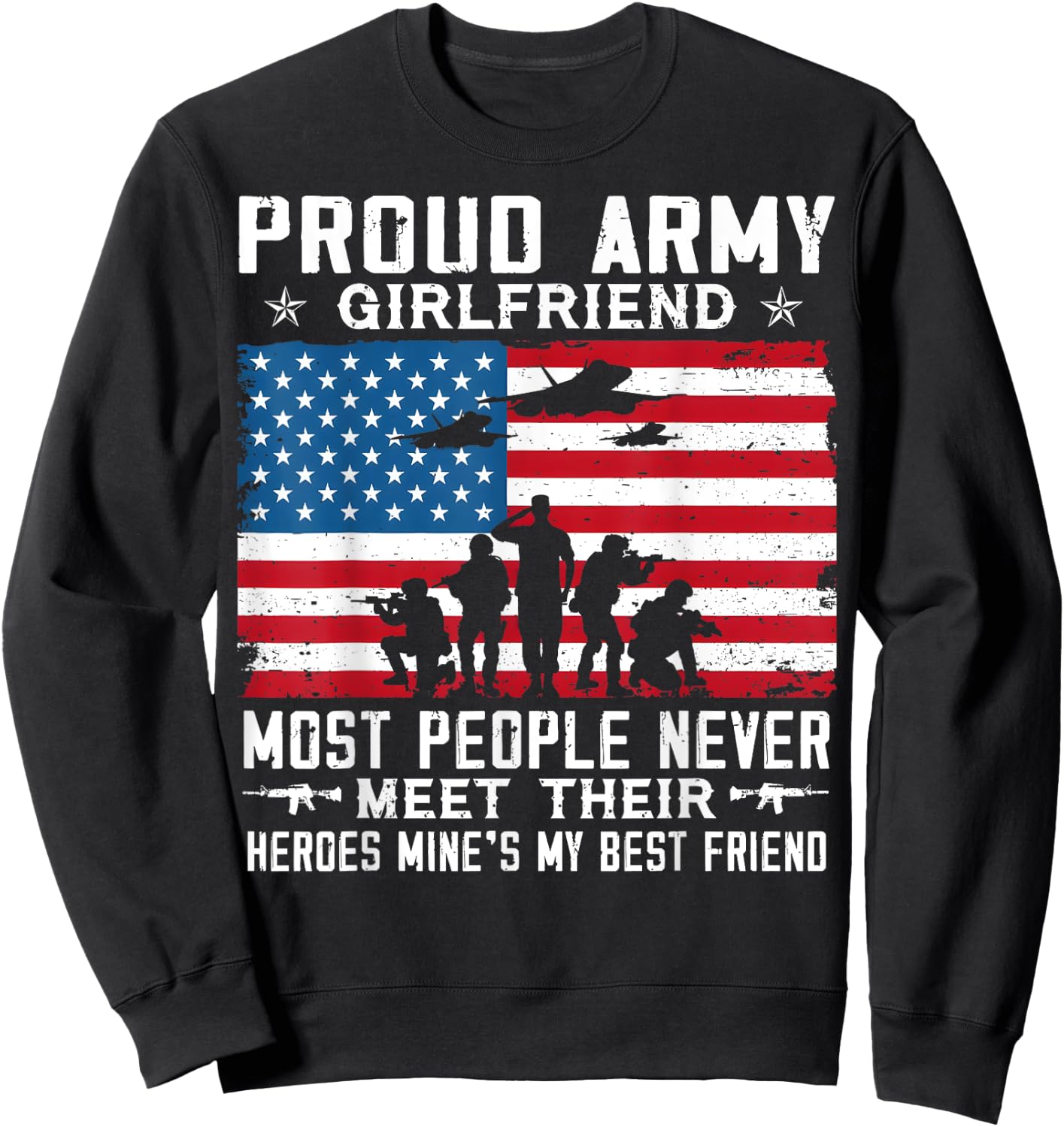 Proud Army Girlfriend Soldier Most People Never Meet Sweatshirt - Sweatshirt | Black