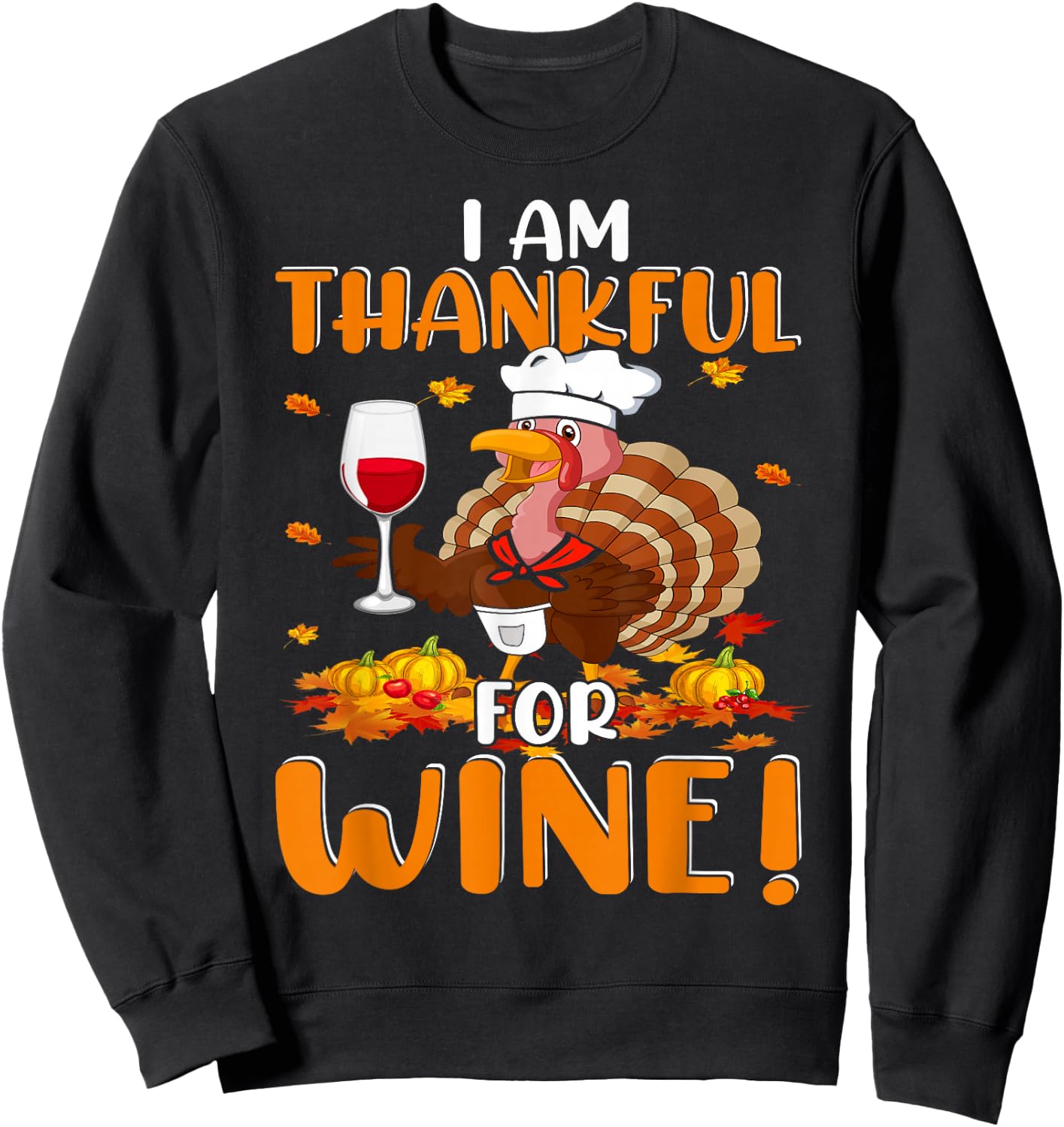 Thankful For Wine Turkey Chef Wine Drinking Thanksgiving Sweatshirt - Sweatshirt | Black