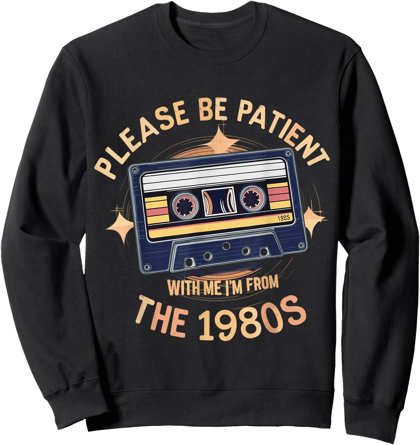 Please Be Patient With Me I'm From The 80s Cassette Retro Sweatshirt - Sweatshirt | Black