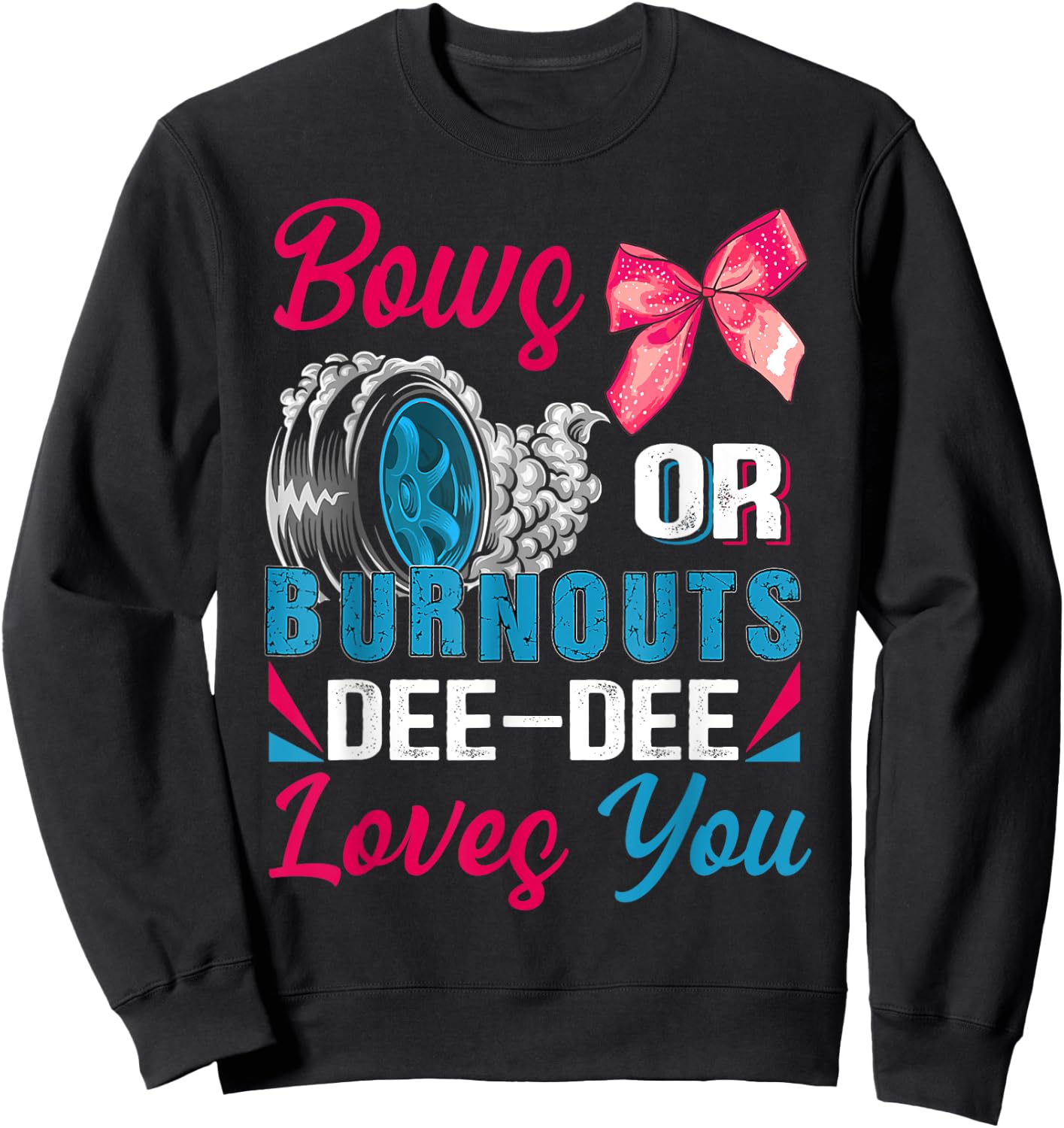 Burnouts or Bows Dee-Dee Loves You Gender Reveal Party Sweatshirt - Sweatshirt | Black