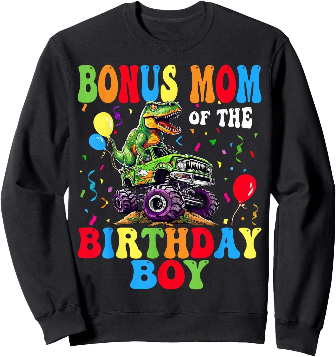 Bonus Mom Of The Birthday Boy Dinosaur Monster Truck Sweatshirt - Sweatshirt | Black
