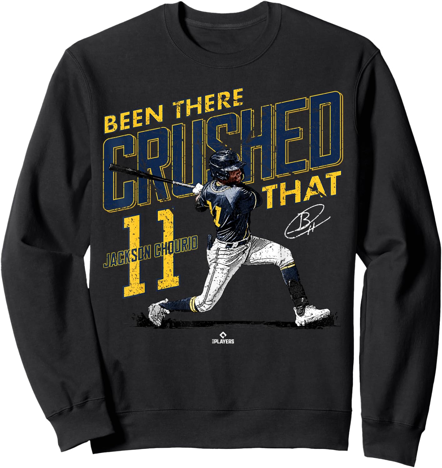 Been There Crushed That Jackson Chourio Milwaukee MLBPA Sweatshirt - Sweatshirt | Black
