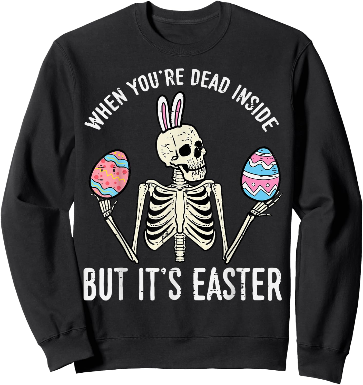 Skeleton Bunny Dead Inside But Easter Funny Women Men Kids Sweatshirt - Sweatshirt | Black