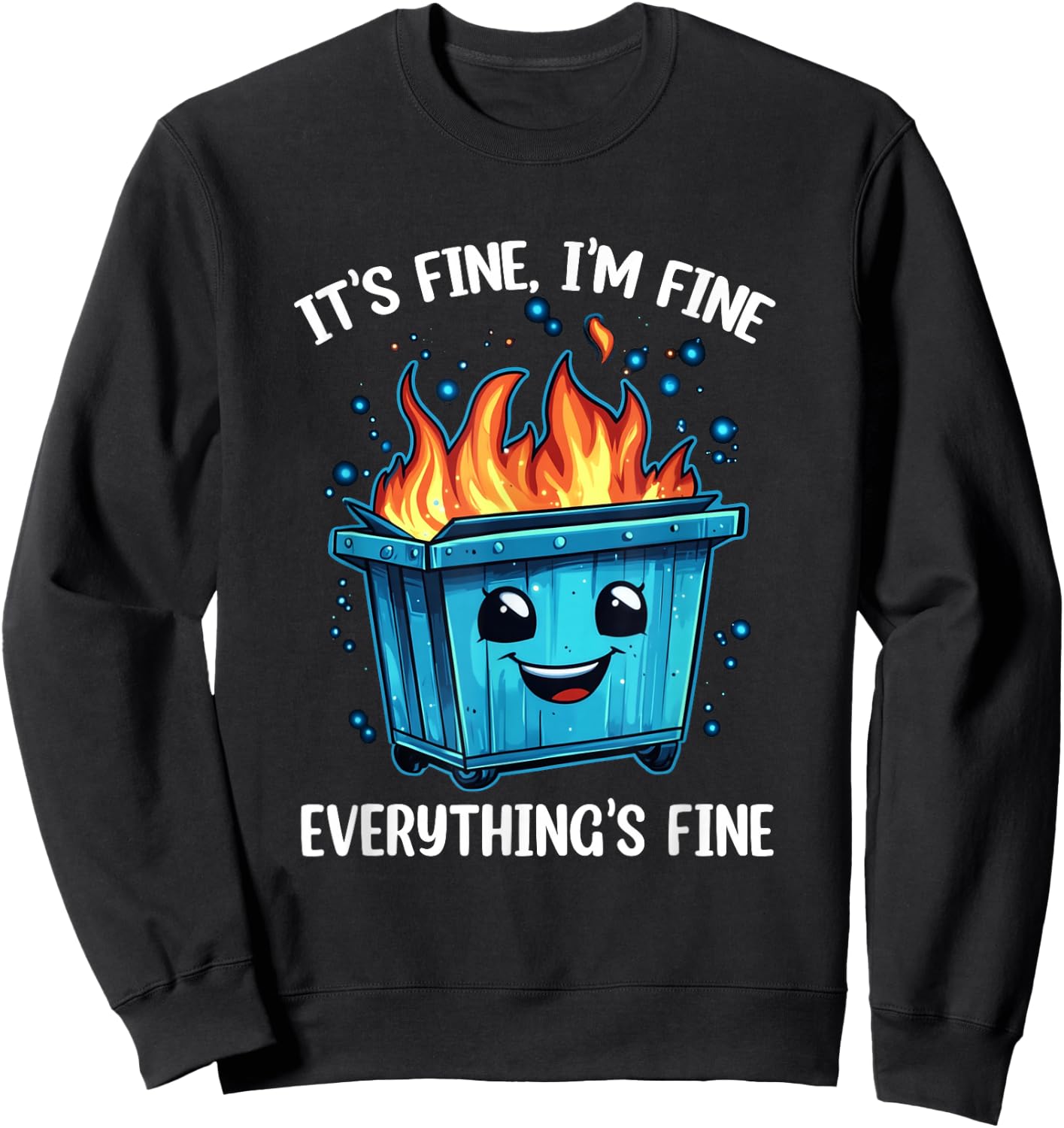 It's Fine I'm Fine Everything Is Fine Dumpster On Fire Sweatshirt - Sweatshirt | Black