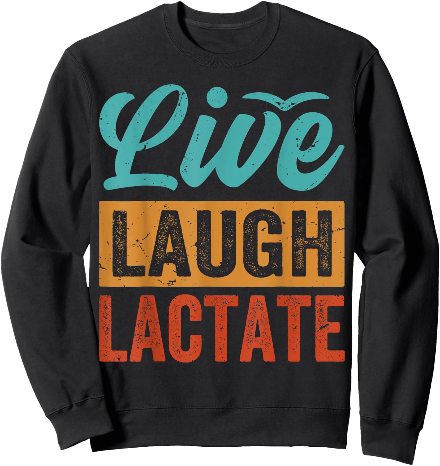Live, Laugh, Lactate - Funny Pregnant Mother Sweatshirt - Sweatshirt | Black