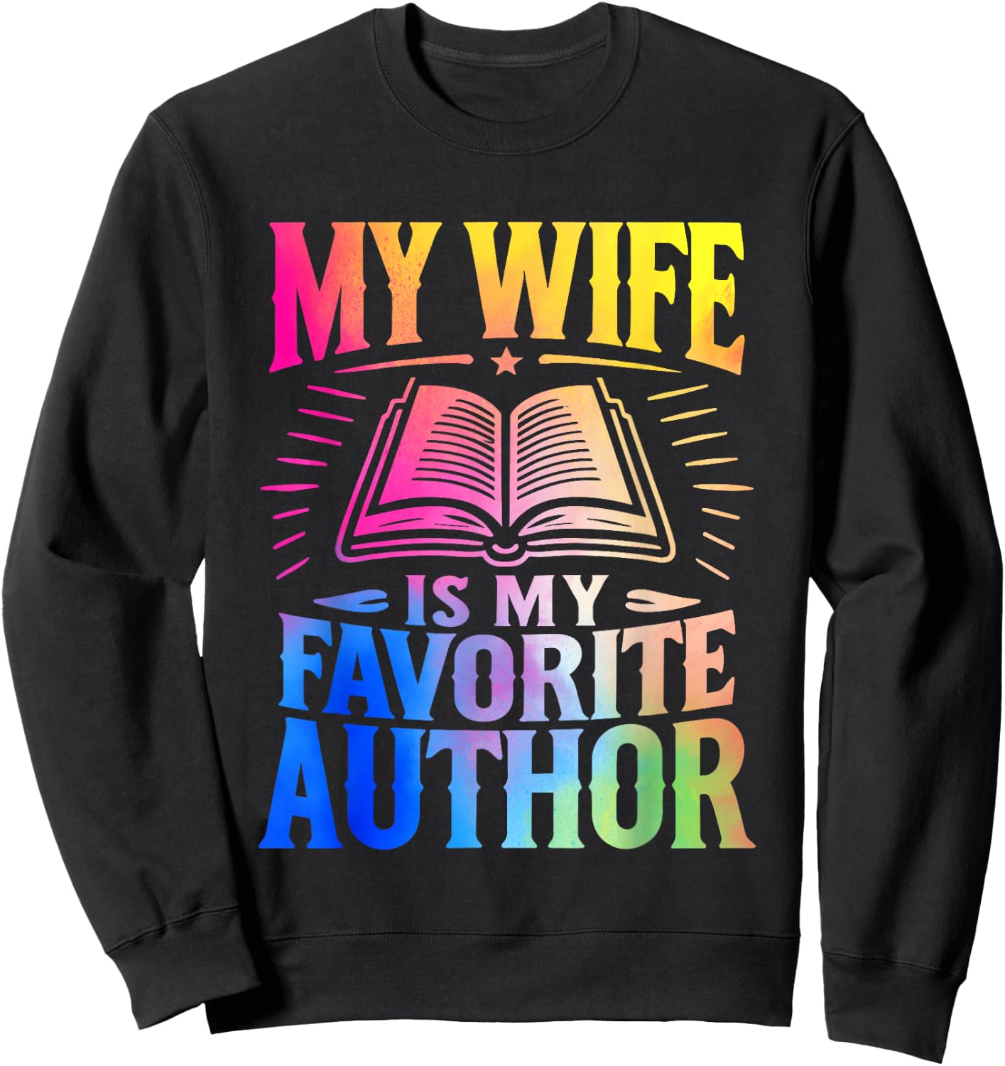 My Wife Is My Favorite Author Book Writer Writing Husband Sweatshirt - Sweatshirt | Black