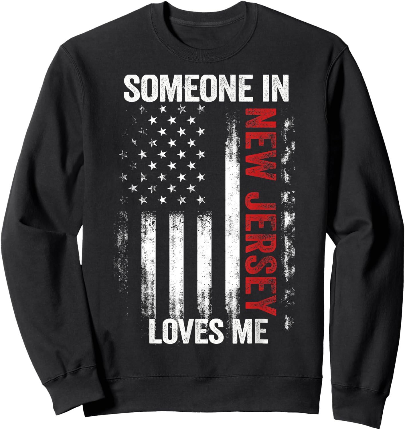 Someone In New Jersey Loves Me Sweatshirt - Sweatshirt | Black