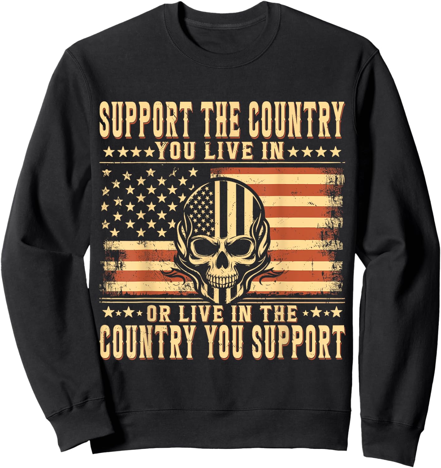 Support The Country You Live In or Live In The Country You Sweatshirt - Sweatshirt | Black