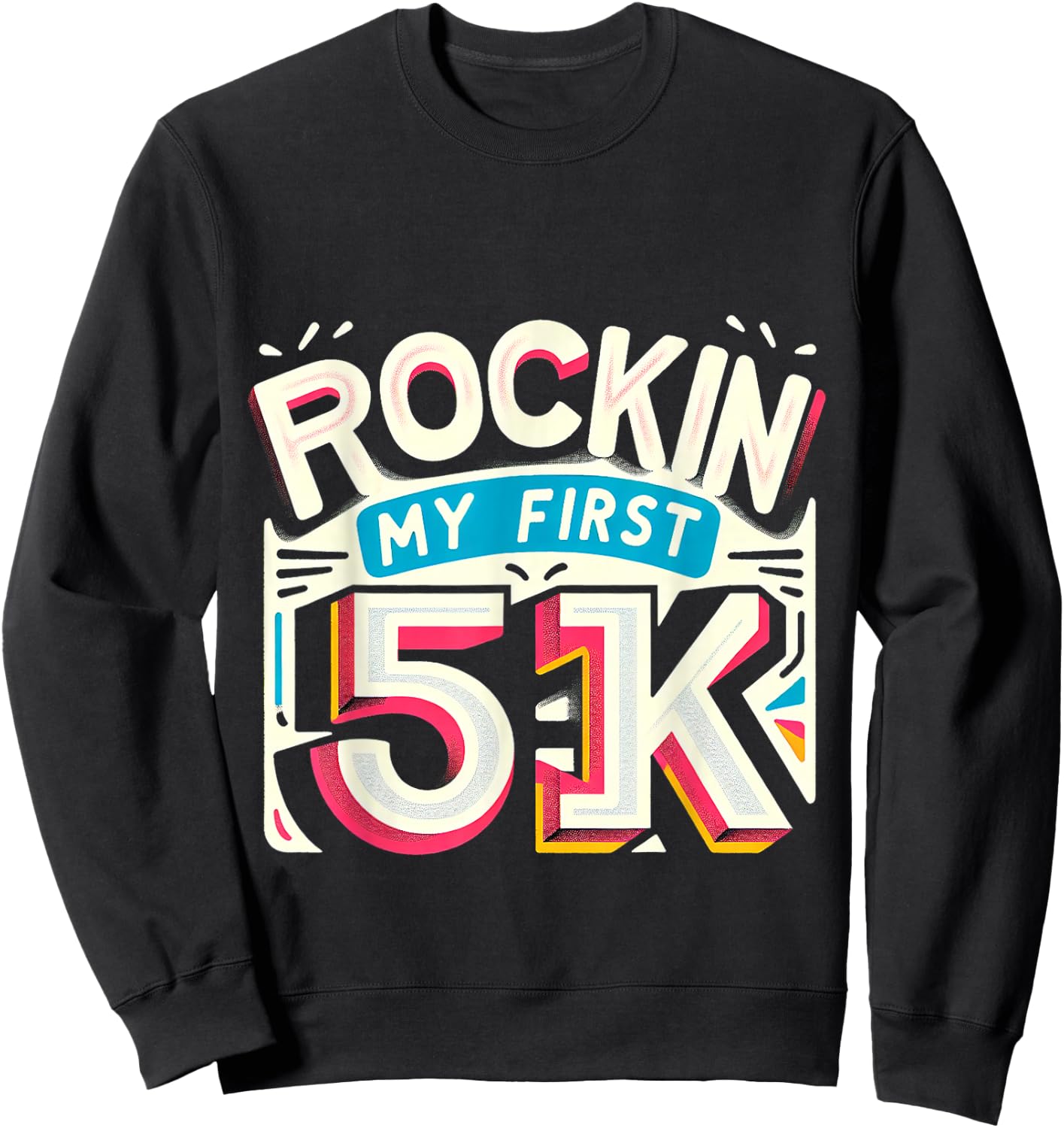 Rockin' My First 5k Sweatshirt - Sweatshirt | Black