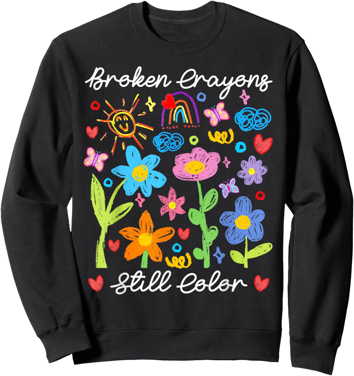 Broken Crayons Still Color Mental Health Awareness Supporter Sweatshirt - Sweatshirt | Black