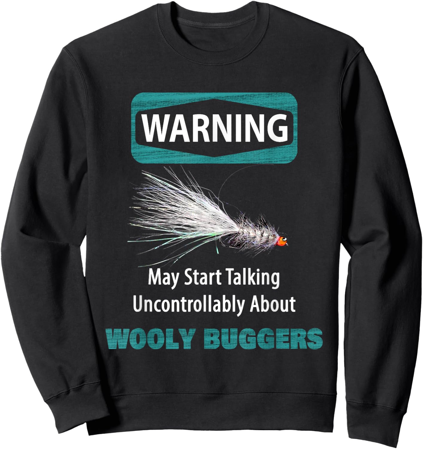 WARNING May Start Talking Uncontrollably About WOOLY BUGGERS Sweatshirt - Sweatshirt | Black