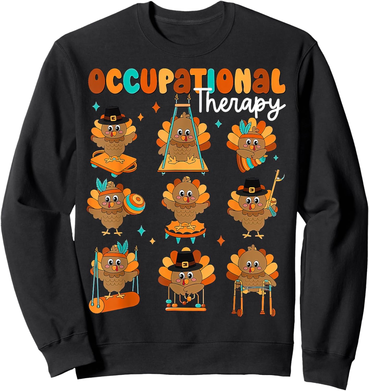 Cute Turkey Occupational Therapy OT Therapist Thanksgiving Sweatshirt - Sweatshirt | Black