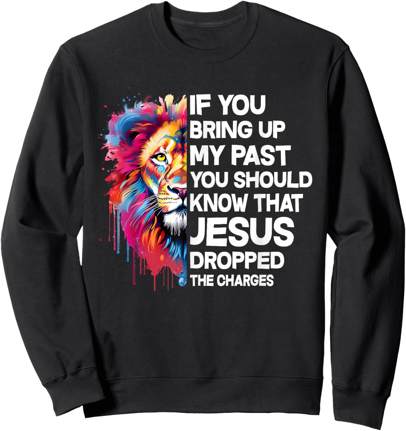 If You Bring Up My Past You Should Know That Jesus Dropped Sweatshirt - Sweatshirt | Black