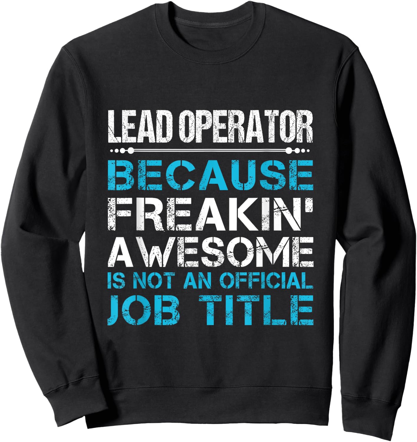 Lead Operator - Freaking Awesome Sweatshirt - Sweatshirt | Black