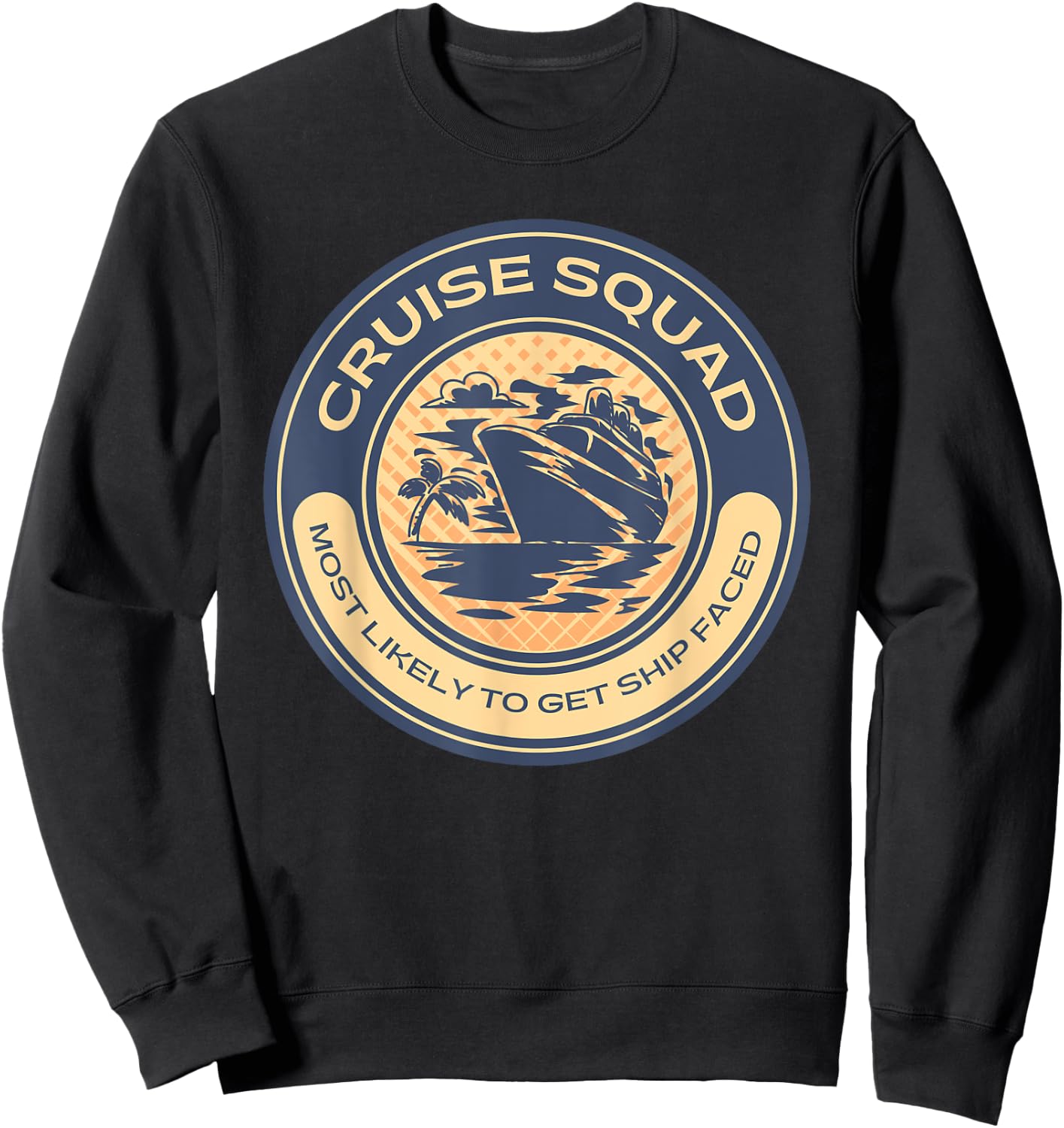 Funny Cruise Vacation Most Likely To Get Ship Faced Sweatshirt - Sweatshirt | Black