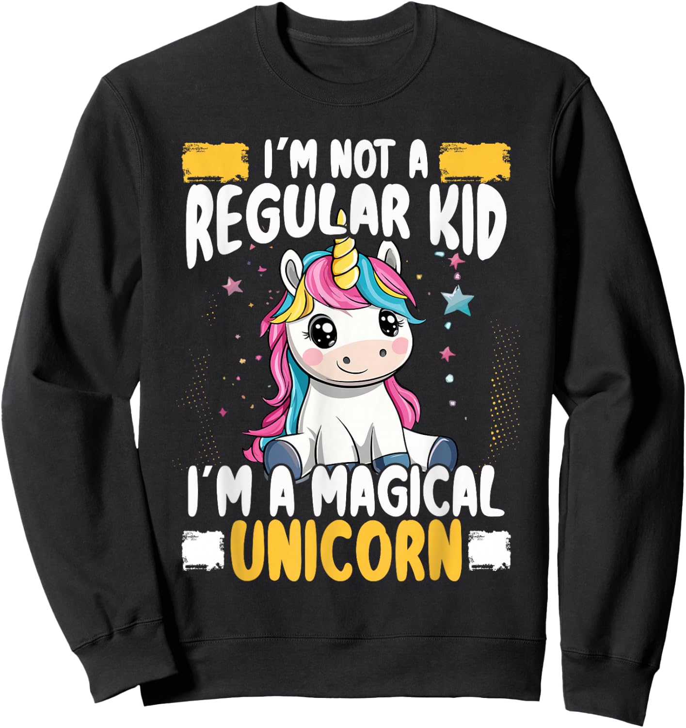 I Am Not A Normal Child I Am A Magical Unicorn Sweatshirt - Sweatshirt | Black