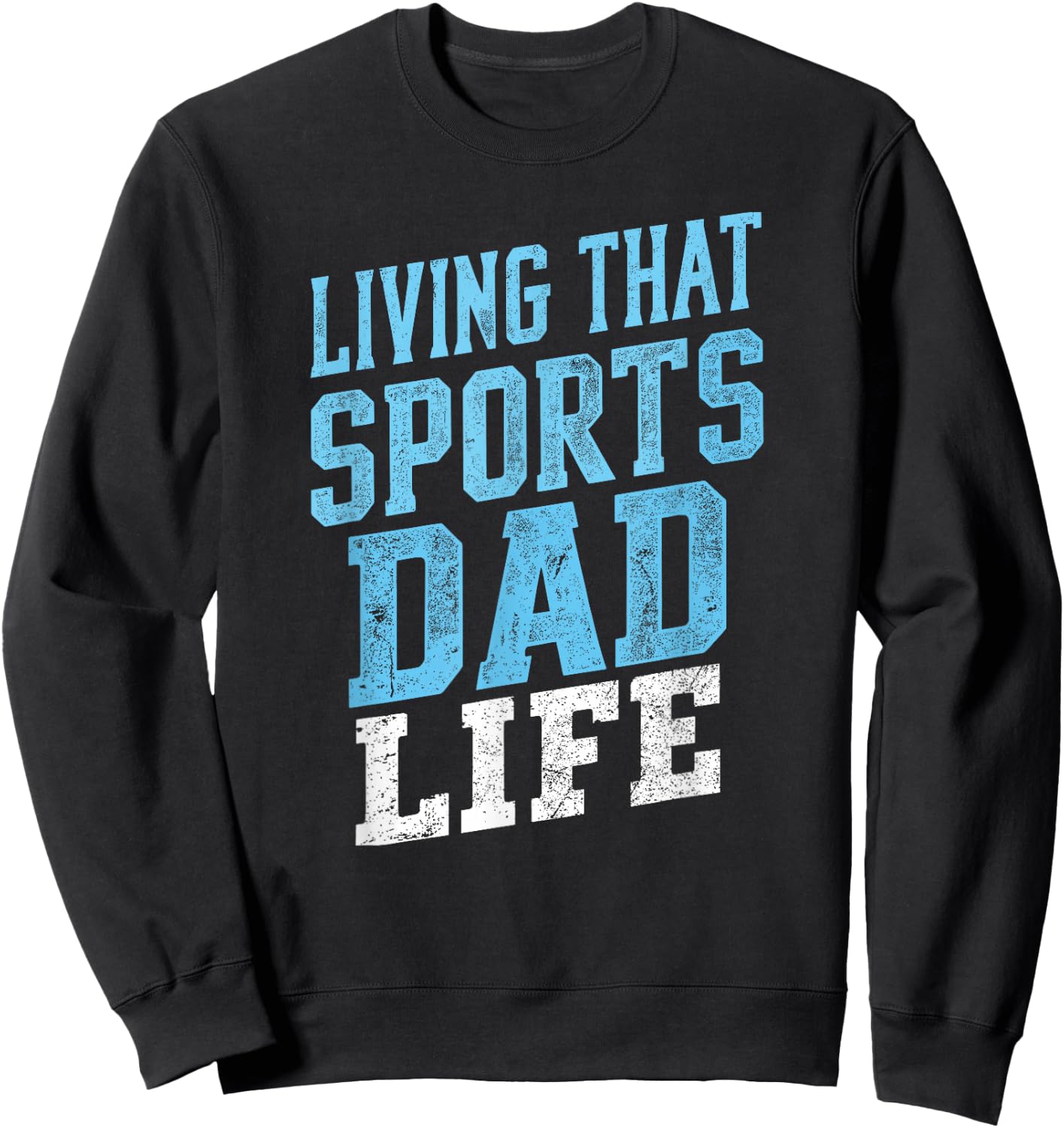 Living That Sports Dad Life Distressed Design Sweatshirt - Sweatshirt | Black