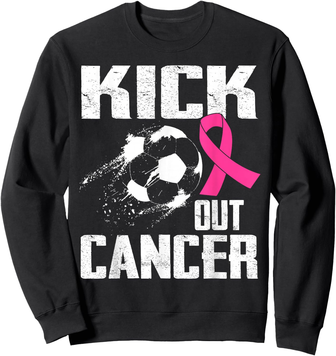 Breast Cancer Survivors Kick Out Cancer Soccer Ball Support Sweatshirt - Sweatshirt | Black