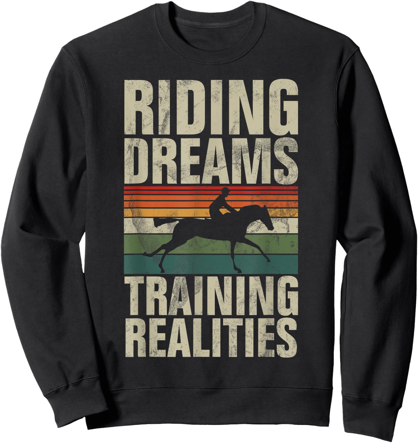 Riding Dreams Training Realities Horse Trainer Sweatshirt - Sweatshirt | Black