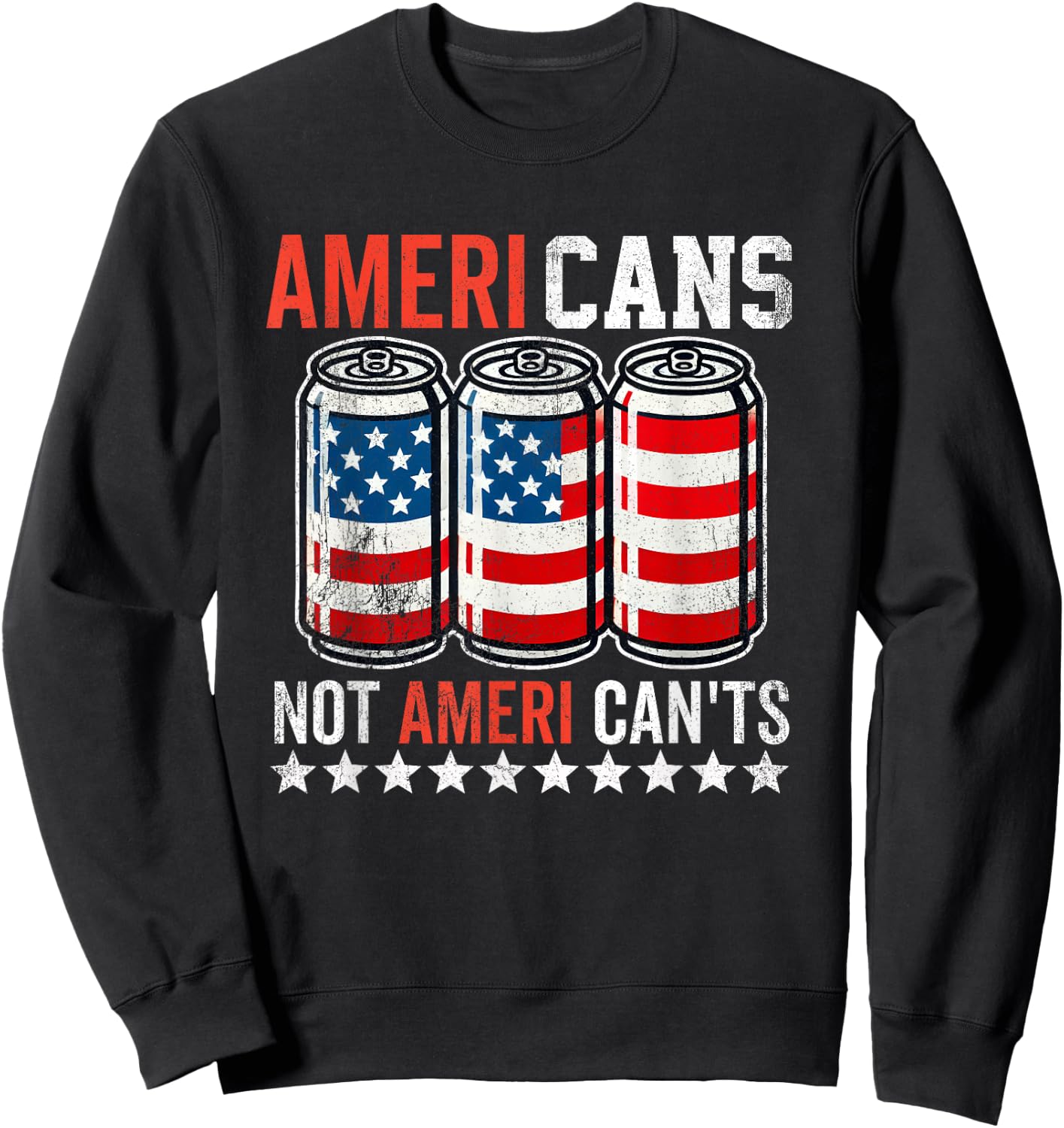 Funny American Beer Cans Ameri Can Not Ameri Can't USA Sweatshirt - Sweatshirt | Black