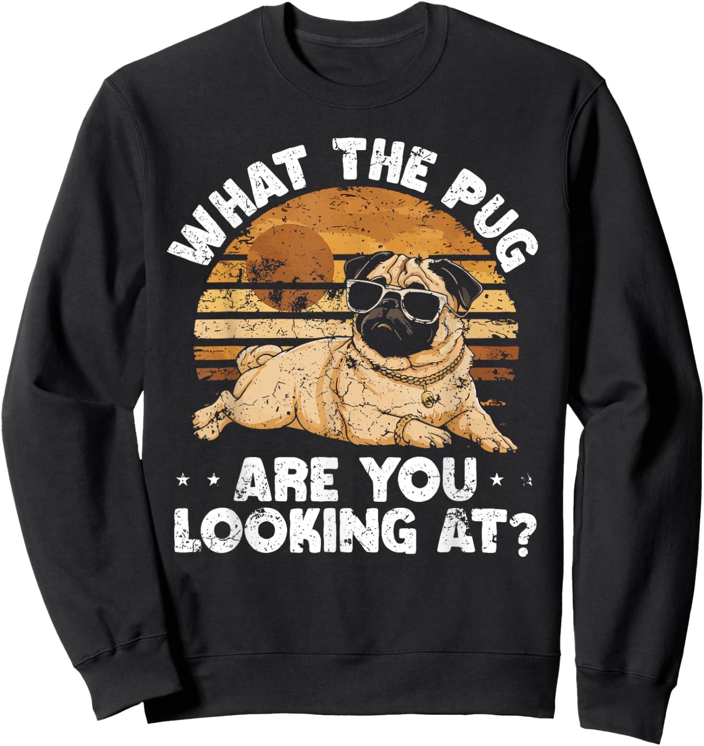 What the Pug are You Looking At Sweatshirt - Sweatshirt | Black