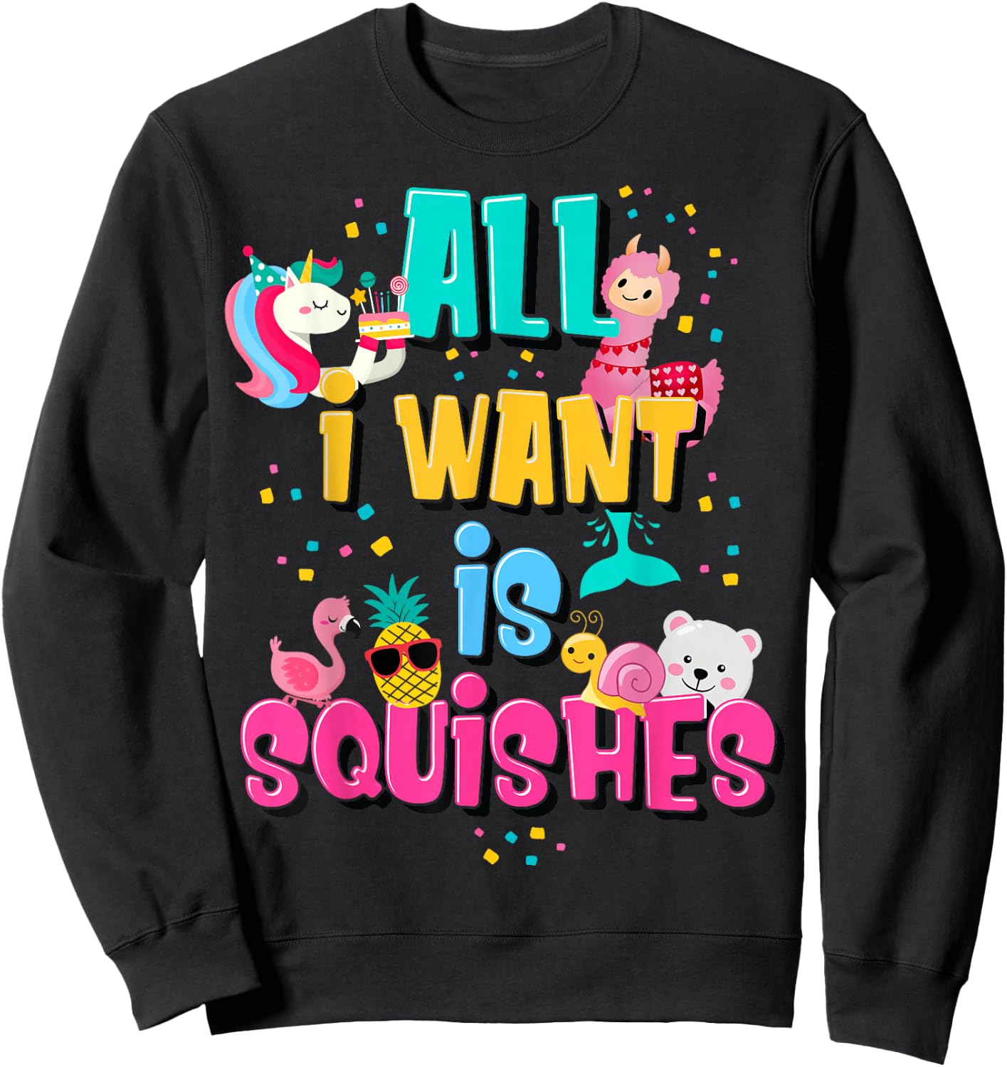 Girls Who Love A Squishy Colorful All I Want is Squishies Sweatshirt - Sweatshirt | Black