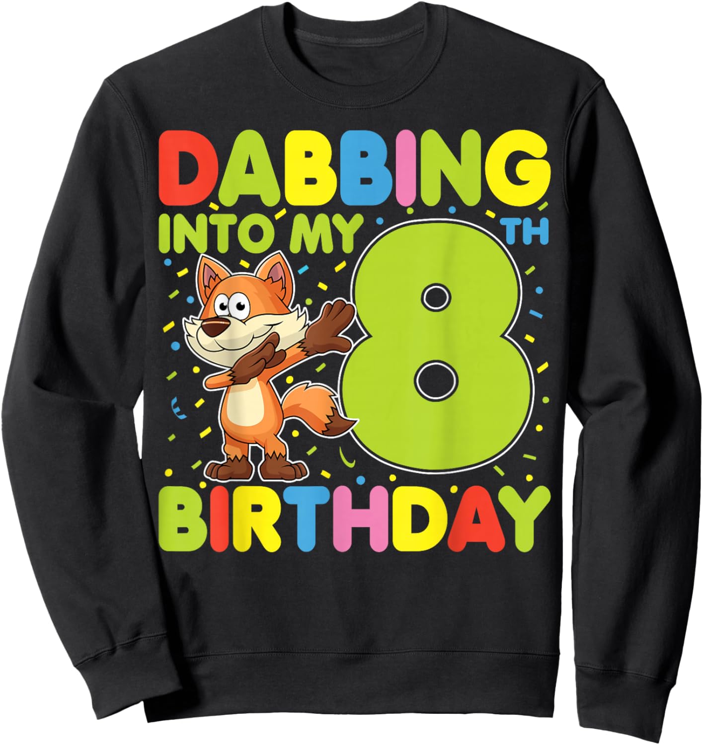 Dabbing Into My 8th Birthday Fox Eight Years Old Boys Girls Sweatshirt - Sweatshirt | Black