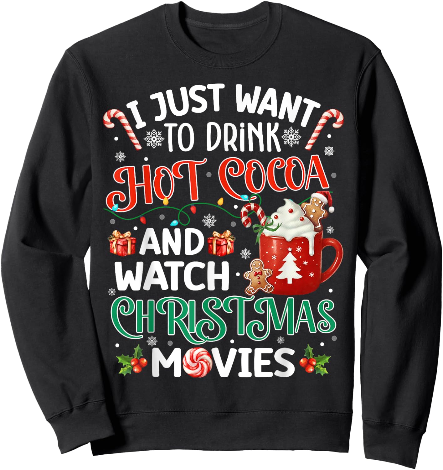 I Just Want To Drink Hot Cocoa And Watch Christmas Movies Sweatshirt - Sweatshirt | Black