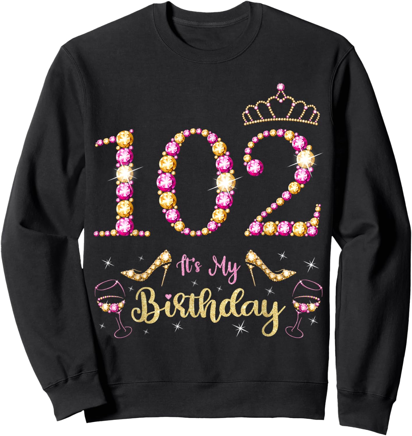 102 It's My Birthday 102 Years Old 102nd Birthday Bday Party Sweatshirt - Sweatshirt | Black