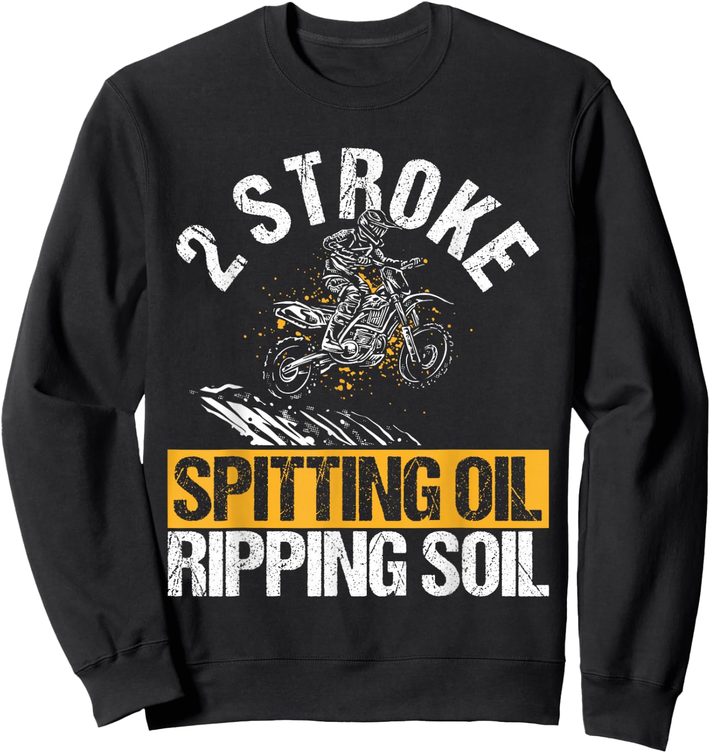 2 STROKE SPITTING OIL RIPPING SOIL Dirt Bike Sweatshirt - Sweatshirt | Black