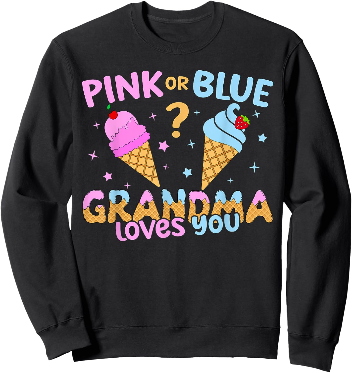 Ice Cream Scoop Gender Reveal Pink Or Blue Grandma Loves You Sweatshirt - Sweatshirt | Black