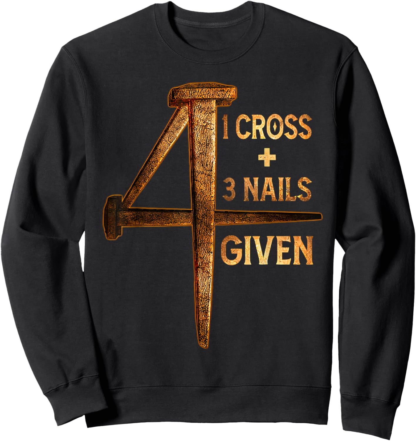 Christian One Cross Three Nails Four Given Jesus God Sweatshirt - Sweatshirt | Black