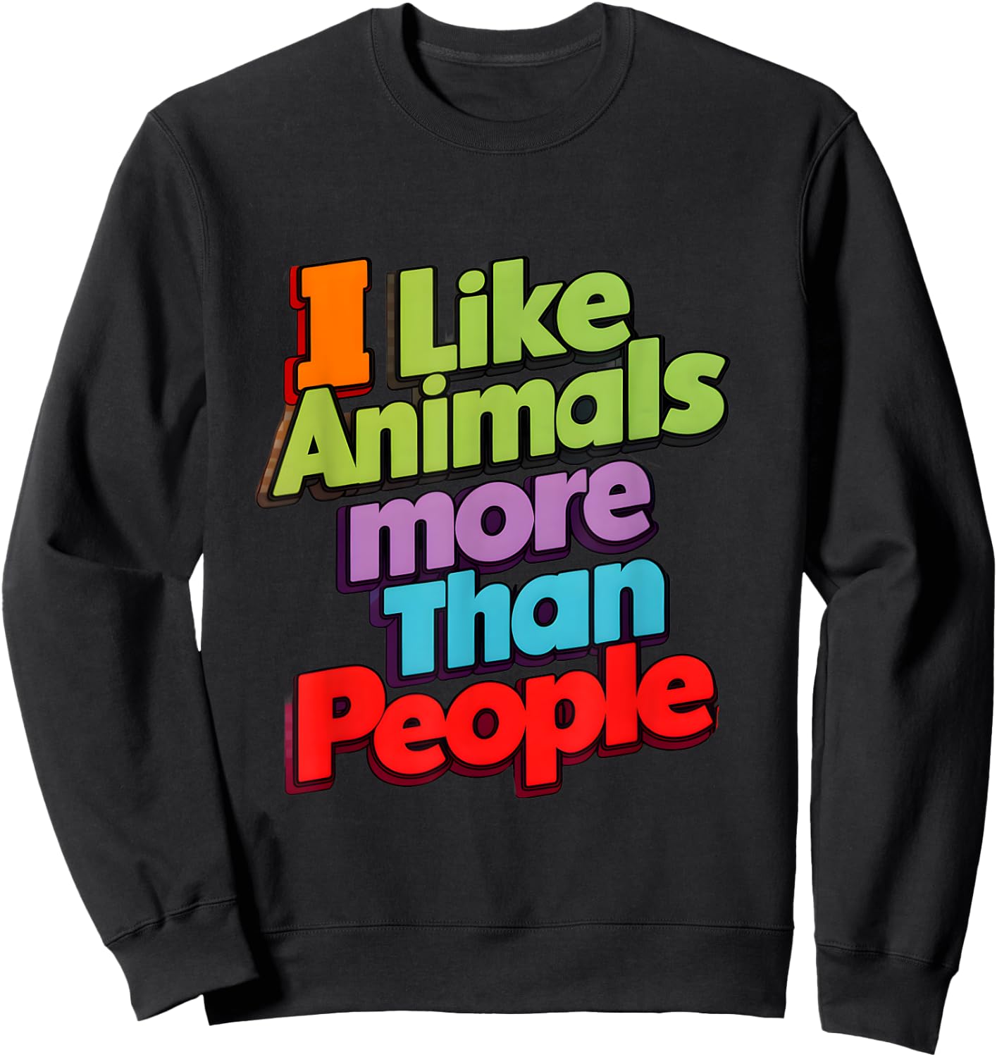 I like animals more than people funny novelty animals lovers Sweatshirt - Sweatshirt | Black